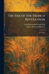 The Era of the French Revolution - Louis Reichenthal Gottschalk ; James Thomson Ed Shotwell - 9781025642468