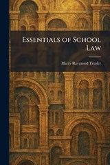Essentials of School Law - Harry Raymond Trusler - 9781025642901