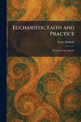 Eucharistic Faith and Practice - Yngve Brilioth - 9781025644202