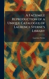A Facsimile Reproduction of a Unique Catalogue of Laurence Sterne's Library - Laurence Sterne - 9781025645933