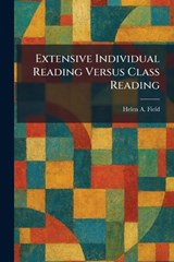 Extensive Individual Reading Versus Class Reading - Helen A Field - 9781025646268
