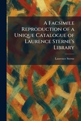 A Facsimile Reproduction of a Unique Catalogue of Laurence Sterne's Library - Laurence Sterne - 9781025649542