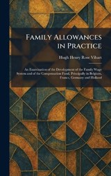 Family Allowances in Practice - Hugh Henry Rose Vibart - 9781025650272