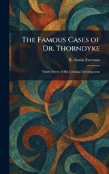 The Famous Cases of Dr. Thorndyke - R Austin Freeman - 9781025653198