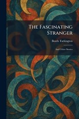 The Fascinating Stranger - Booth Tarkington - 9781025654607