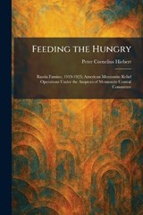Feeding the Hungry - Peter Cornelius Hiebert - 9781025657554