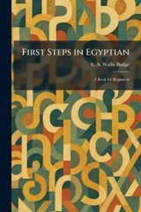 First Steps in Egyptian - E a Wallis Budge - 9781025658117