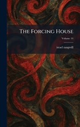 The Forcing House - Israel Zangwill - 9781025660660