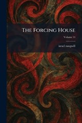 The Forcing House - Israel Zangwill - 9781025663739
