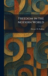 Freedom in the Modern World - Horace M Kallen - 9781025665481