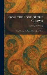 From the Edge of the Crowd - Arthur John Gossip - 9781025670027