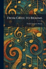 From Grieg to Brahms - Daniel Gregory Mason - 9781025672090