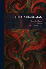 The Garbage Man - John Dos Passos - 9781025676500