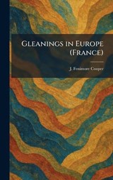 Gleanings in Europe (France) - James Fenimore Cooper - 9781025680484