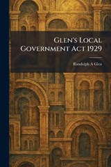 Glen's Local Government Act 1929 - Randolph a Glen - 9781025684178