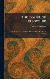 The Gospel of Fellowship - Charles D Williams - 9781025684956