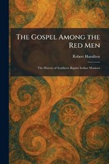 The Gospel Among the Red Men - Robert Hamilton - 9781025686820