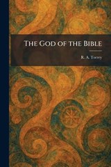 The God of the Bible - R a Torrey - 9781025686967