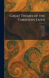Great Themes of the Christian Faith - George Campbell Morgan ; Edwin Holt Hughes ; Ernest Fremont Tittle - 9781025690193