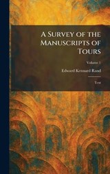 A Survey of the Manuscripts of Tours - Edward Kennard Rand - 9781025693118