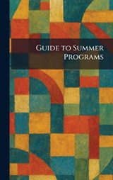 Guide to Summer Programs -  - 9781025695150