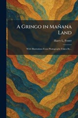 A Gringo in Mañana Land - Harry L Foster - 9781025695877