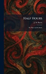 Half Hours - James Matthew Barrie - 9781025696423
