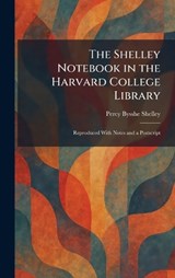 The Shelley Notebook in the Harvard College Library - Percy Bysshe Shelley - 9781025696874