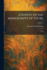 A Survey of the Manuscripts of Tours - Edward Kennard Rand - 9781025696935