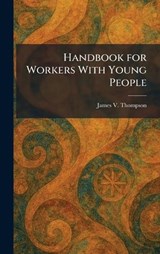 Handbook for Workers With Young People - James V Thompson - 9781025696942