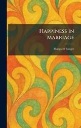 Happiness in Marriage - Margaret Sanger - 9781025697536