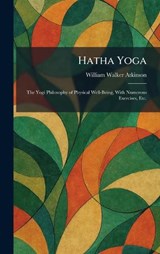Hatha Yoga - William Walker Atkinson - 9781025698687