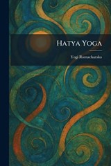 Hatya Yoga - Yogi Ramacharaka - 9781025702896