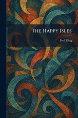 The Happy Isles - Basil King - 9781025703862