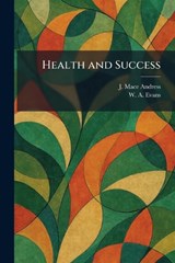 Health and Success - J Mace Andress ; W a Evans - 9781025704548