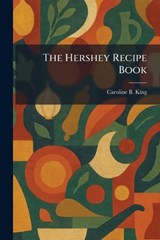 The Hershey Recipe Book - Caroline B King - 9781025705422