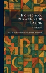 High-School Reporting and Editing - Carl G Miller - 9781025705675