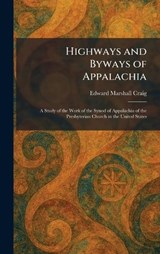 Highways and Byways of Appalachia - Edward Marshall Craig - 9781025706429