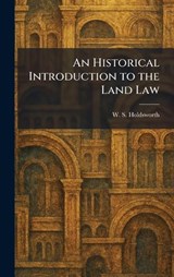 An Historical Introduction to the Land Law - W S Holdsworth - 9781025708171