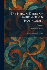 The Heroic Deeds of Gargantua & Pantagruel - Francois Rabelais - 9781025708812