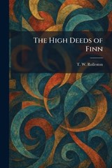 The High Deeds of Finn - T W Rolleston - 9781025709420