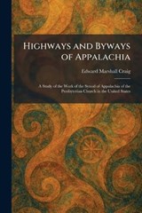Highways and Byways of Appalachia - Edward Marshall Craig - 9781025709840