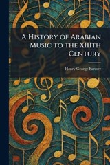 A History of Arabian Music to the XIIIth Century - Henry George Farmer - 9781025713977