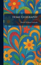 Home Geography - Harold Wellman Fairbanks - 9781025717425