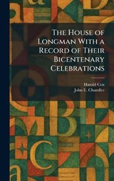 The House of Longman With a Record of Their Bicentenary Celebrations - Harold Cox ; John E Chandler - 9781025719900