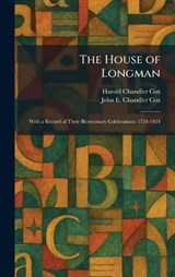 The House of Longman - Harold Chandler Cox ; John E Chandler Cox - 9781025720326