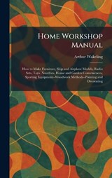 Home Workshop Manual - Arthur Wakeling - 9781025721088