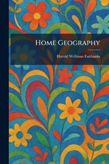 Home Geography - Harold Wellman Fairbanks - 9781025721620