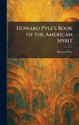 Howard Pyle's Book of the American Spirit - Howard Pyle - 9781025722351
