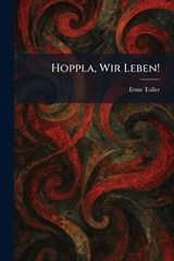 Hoppla, Wir Leben! - Ernst Toller - 9781025723242